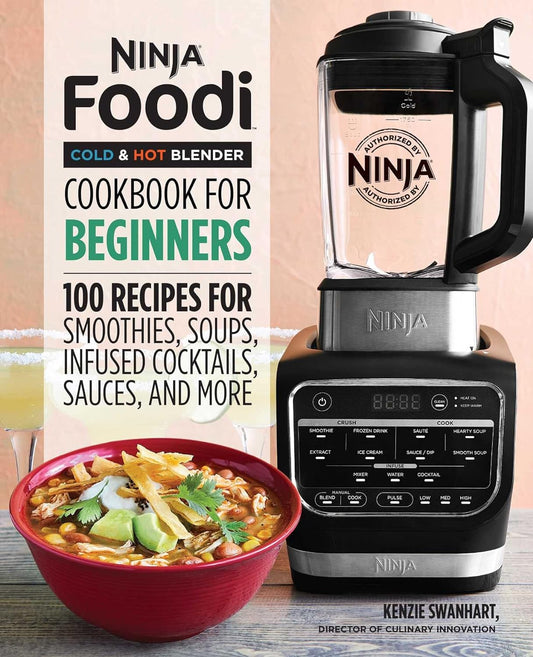 Ninja Foodi Cold & Hot Blender Cookbook For Beginn: 100 Recipes for Smoothies, Soups, Infused Cocktail