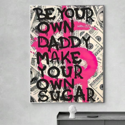 Canvas Wall Art "Be Your Own Daddy, Make Your Own Sugar", Canvas Modern Poster, Woman Empowerment, Woman motiovational Quote Canvas